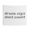 Drunk Cigs Don't Count Tapestry
