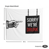 Sorry We're Drunk Drinking Tapestry Funny Flags for College Dorm | Dorm Room Decor | Multiple Sizes